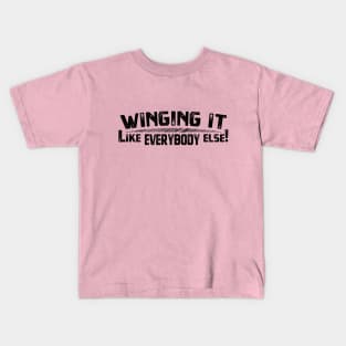 Winging It - Like Everybody Else! Kids T-Shirt